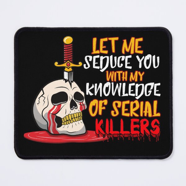 Item preview, Let Me Seduce You With My Knowledge Of Serial Killers Funny horror Quotes Gift for Men, Women designed and sold by Unicorny-Design.