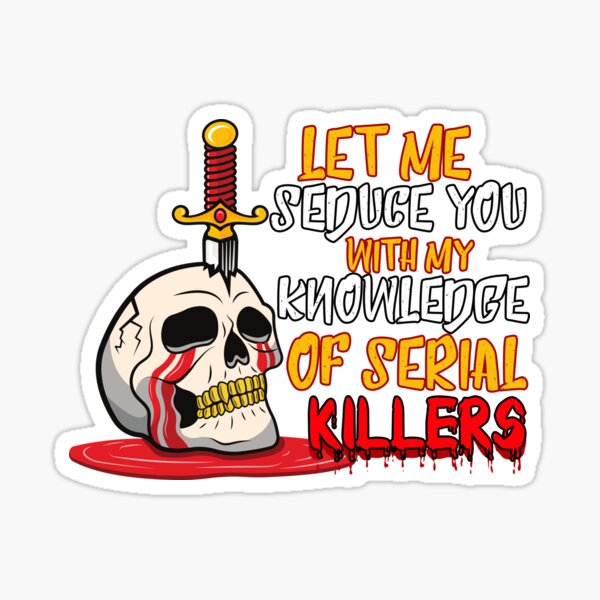 Serial Killer Quote Stickers for Sale | Redbubble