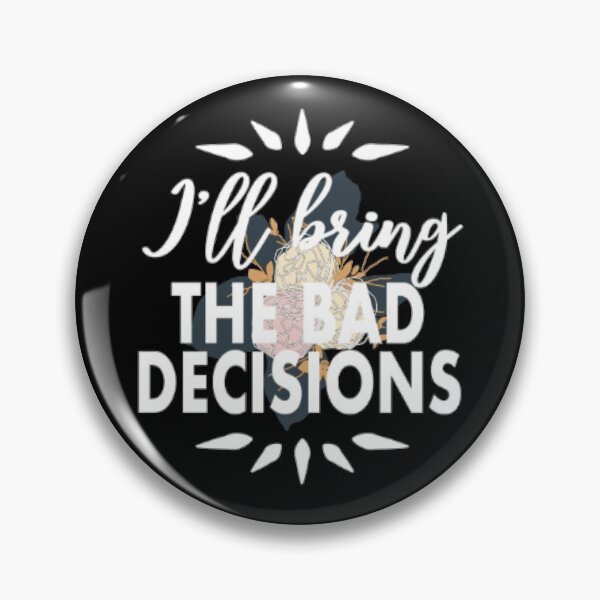 Item preview, I'll being the bad decisions designed and sold by LiveToLearn.