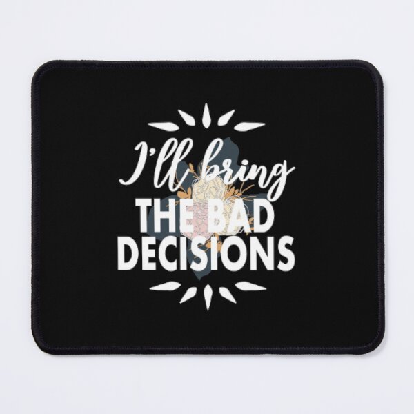 Item preview, I'll being the bad decisions designed and sold by LiveToLearn.