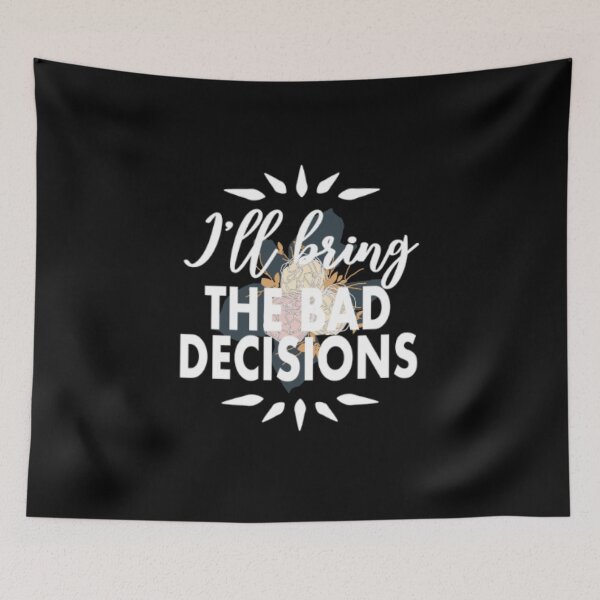Item preview, I'll being the bad decisions designed and sold by LiveToLearn.