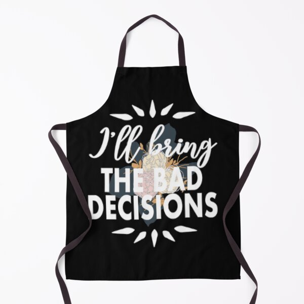 Item preview, I'll being the bad decisions designed and sold by LiveToLearn.