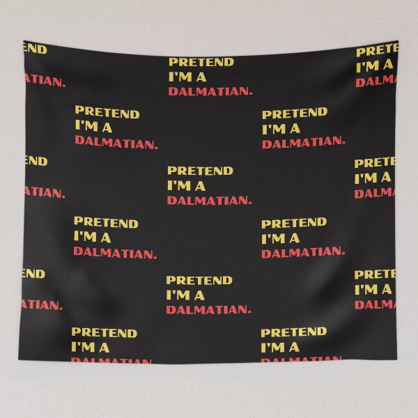 Item preview, Pretend I'm A Dalmatian designed and sold by BhavyaBathla.