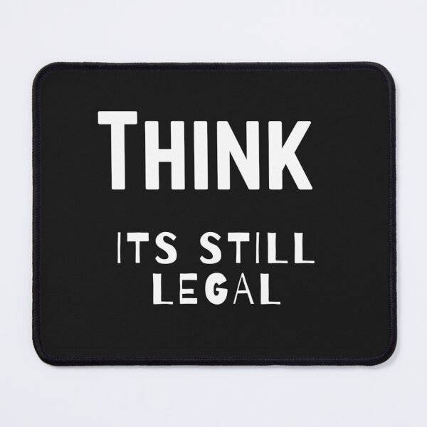 Item preview, Think its Still Legal designed and sold by rhodabear.