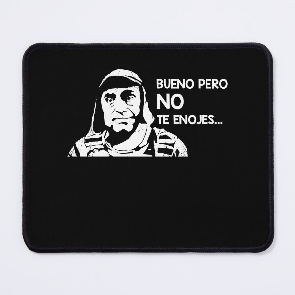Item preview, Bueno Pero No Te Enojes - El Chavo del Ocho designed and sold by JohnHelen4.