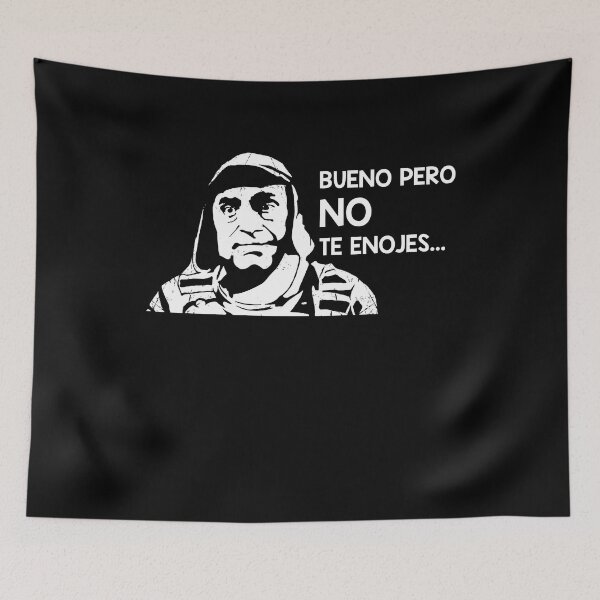 Item preview, Bueno Pero No Te Enojes - El Chavo del Ocho designed and sold by JohnHelen4.