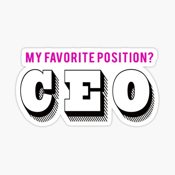 Item preview, My Favorite Position? CEO designed and sold by crawfordc.