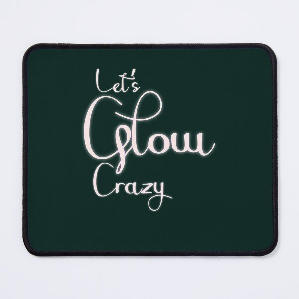 Item preview, Lets Glow Crazy Essential designed and sold by kasunspot.