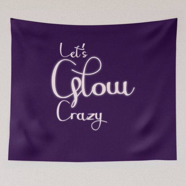 Item preview, Lets Glow Crazy Essential designed and sold by kasunspot.