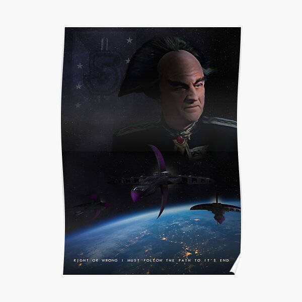 Babylon 5 - Right or Wrong, I must follow the path to it's end Poster