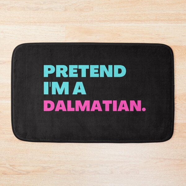 Item preview,   Pretend I'm A Dalmatian designed and sold by BhavyaBathla.