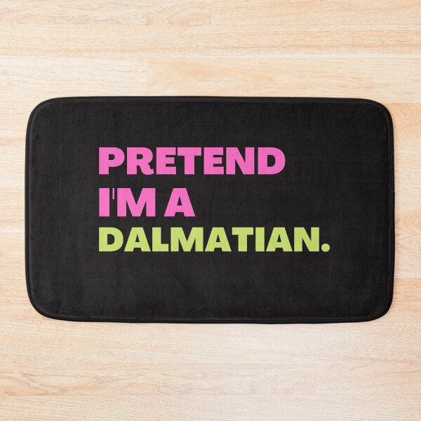 Item preview,   Pretend I'm A Dalmatian designed and sold by BhavyaBathla.