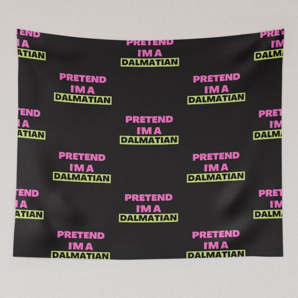 Item preview,   Pretend I'm A Dalmatian designed and sold by BhavyaBathla.