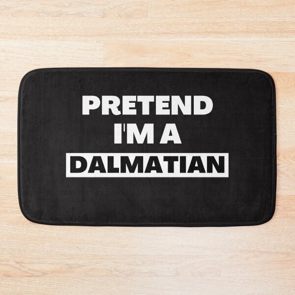 Item preview,   Pretend I'm A Dalmatian designed and sold by BhavyaBathla.