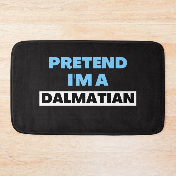 Item preview,  Pretend I'm A Dalmatian designed and sold by BhavyaBathla.