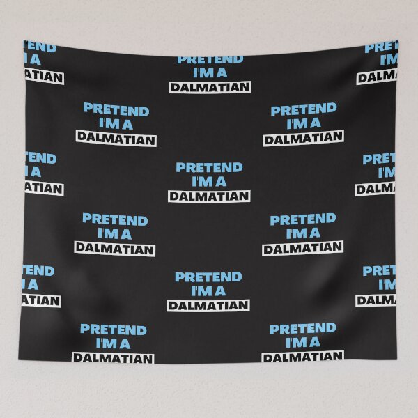 Item preview,  Pretend I'm A Dalmatian designed and sold by BhavyaBathla.