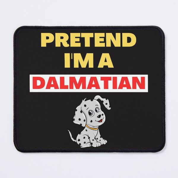 Item preview,   Pretend I'm A Dalmatian designed and sold by BhavyaBathla.