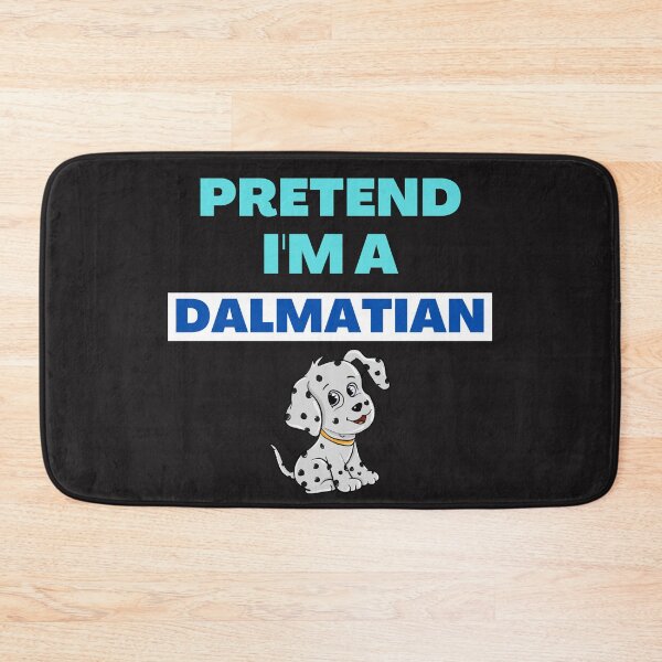Item preview,    Pretend I'm A Dalmatian designed and sold by BhavyaBathla.