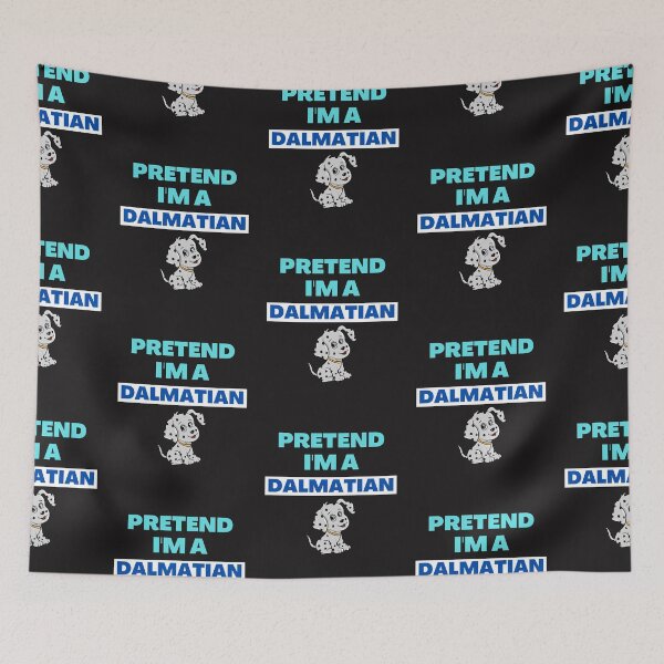 Item preview,    Pretend I'm A Dalmatian designed and sold by BhavyaBathla.
