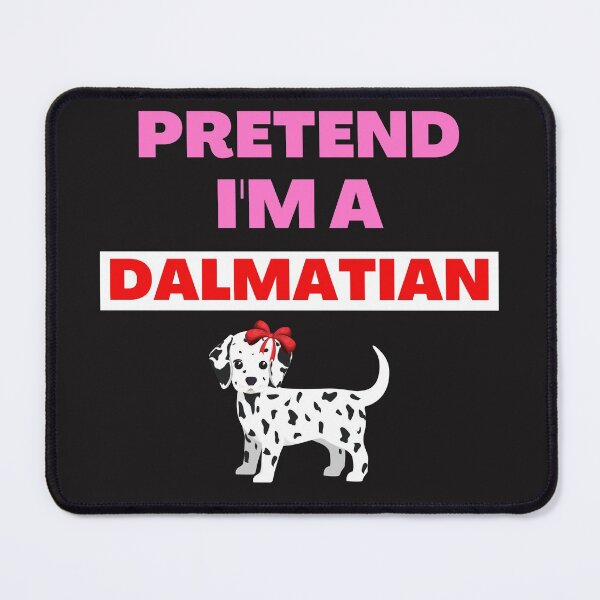 Item preview,   Pretend I'm A Dalmatian designed and sold by BhavyaBathla.
