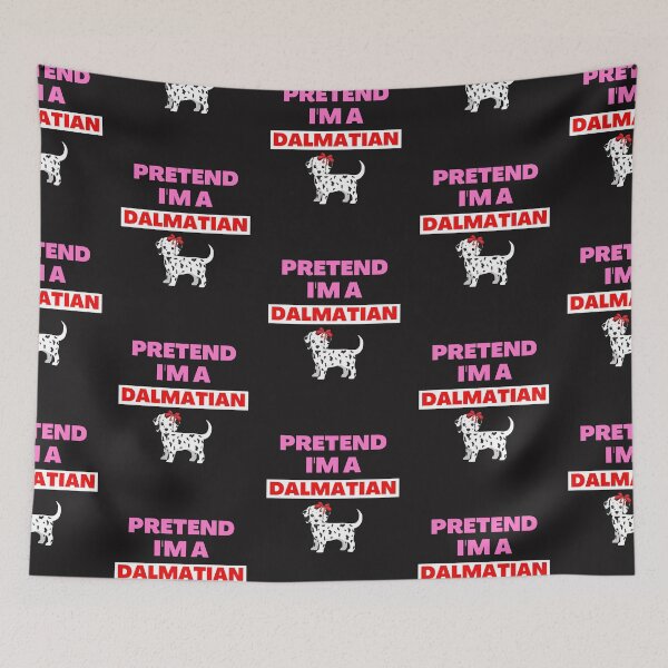 Item preview,   Pretend I'm A Dalmatian designed and sold by BhavyaBathla.