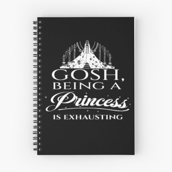 Item preview, Gosh Being a Princess is Exhausting designed and sold by LiveToLearn.