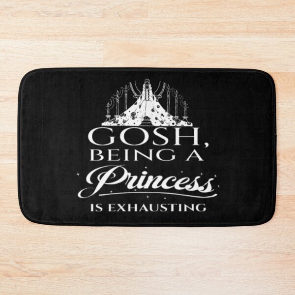 Item preview, Gosh Being a Princess is Exhausting designed and sold by LiveToLearn.