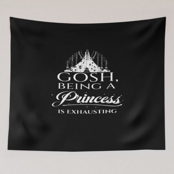 Item preview, Gosh Being a Princess is Exhausting designed and sold by LiveToLearn.