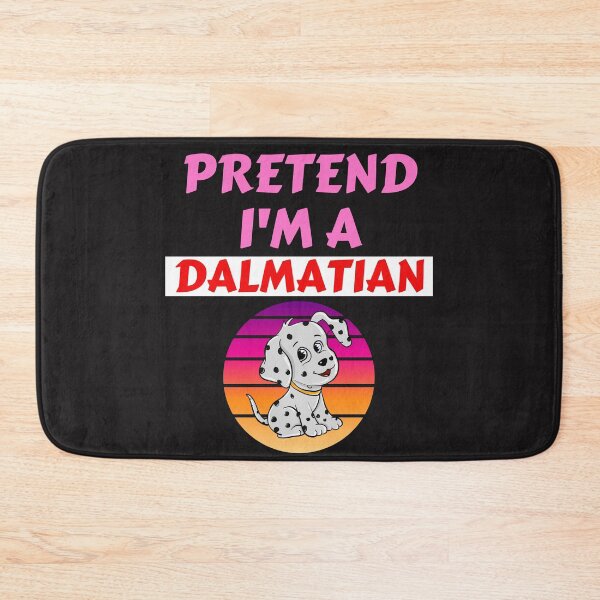 Item preview,   Pretend I'm A Dalmatian designed and sold by BhavyaBathla.