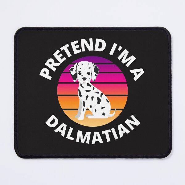 Item preview, Pretend I'm A Dalmatian designed and sold by BhavyaBathla.