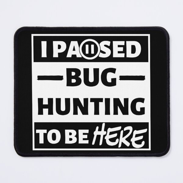 Item preview, I paused bug hunting to be here (white text) designed and sold by TiffanyYau.