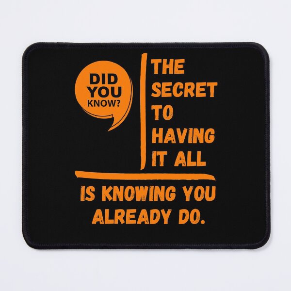 Item preview, The secret to having it all is knowing you already do. designed and sold by Boleirov.
