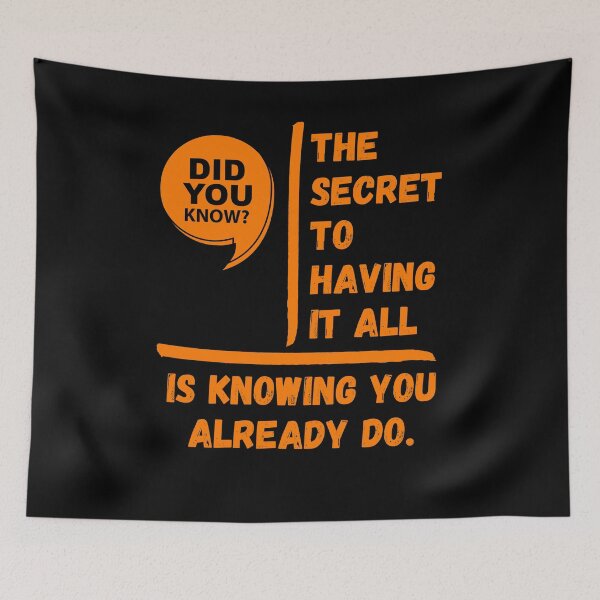 Item preview, The secret to having it all is knowing you already do. designed and sold by Boleirov.