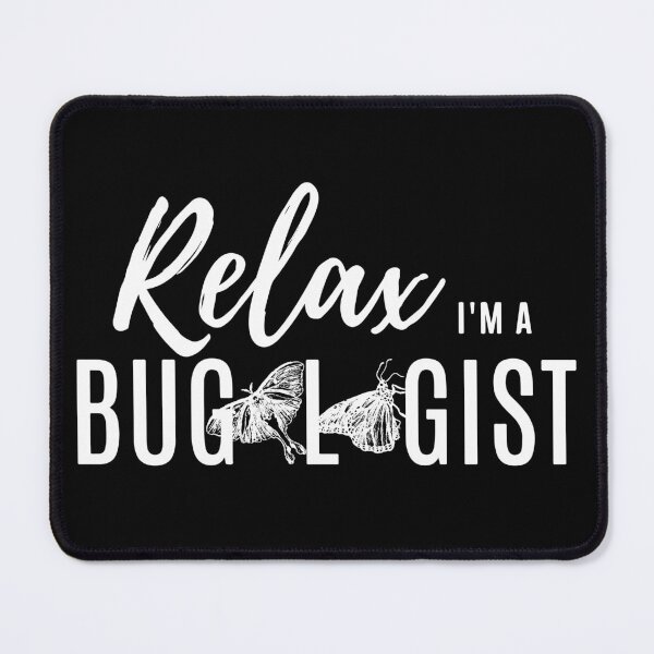 Item preview, Relax, I'm a Bugologist (Butterfly and Moth) (white text) designed and sold by TiffanyYau.