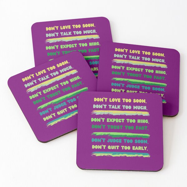 Item preview, Don & # 39; t love too soon. Don't talk too much. Don & # 39; t expect too hihg Don & # 39; t trust too fast Don & # 39; t judge too soon Don & # 39; t quit too early designed and sold by Boleirov.