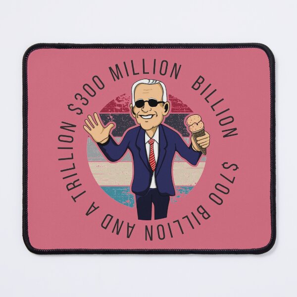 Item preview, Biden Somewhere Between $700 Billion And A Trillion $300 Million Billion designed and sold by SandblockBass.
