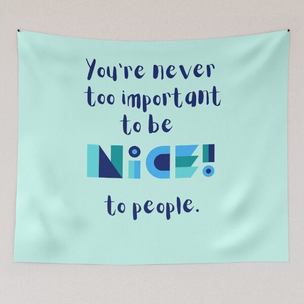Item preview, You & # 39; re never too important to be nice to people designed and sold by Boleirov.