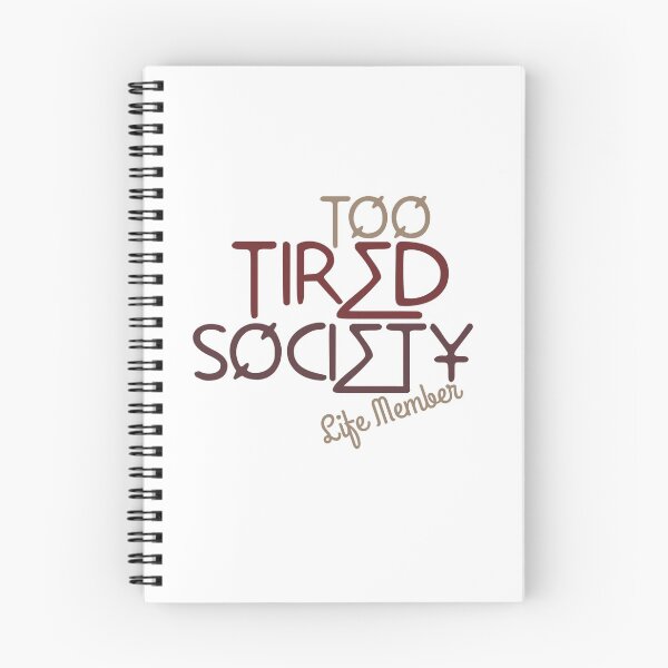 Item preview, Too tired society - life member designed and sold by Julia Marshall Felix.
