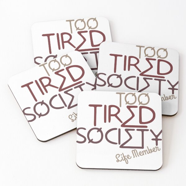 Item preview, Too tired society - life member designed and sold by Julia Marshall Felix.