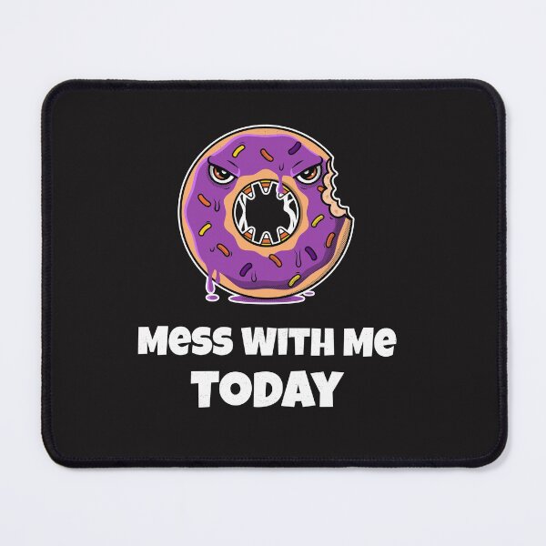 Item preview, Donut Mess With Me Today designed and sold by The Jackalope.