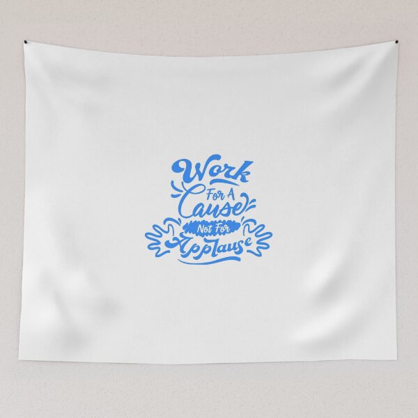 Item preview, Work For A Cause Not For Applause Motivational Quote designed and sold by Open Canvas.