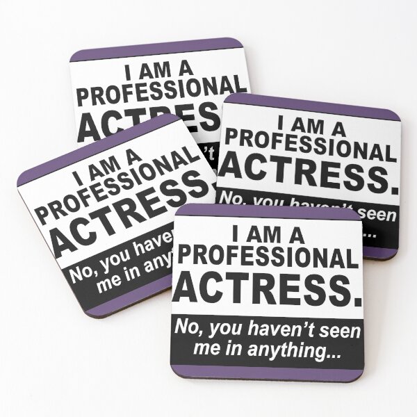 Item preview, I am a professional actress. No, you haven't seen me in anything... designed and sold by NadyaCC.