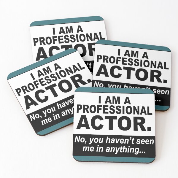 Item preview, I am a professional actor. No, you haven't seen me in anything... designed and sold by NadyaCC.