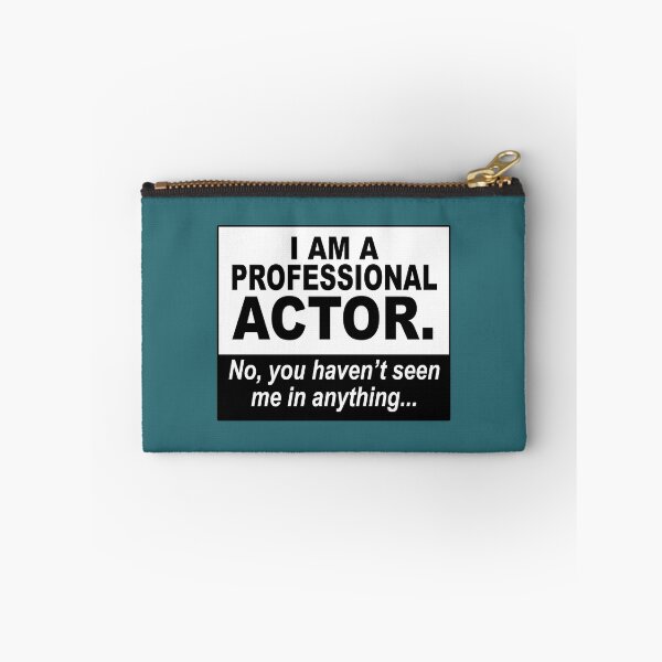 Item preview, I am a professional actor. No, you haven't seen me in anything... designed and sold by NadyaCC.