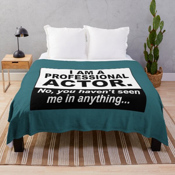 Item preview, I am a professional actor. No, you haven't seen me in anything... designed and sold by NadyaCC.
