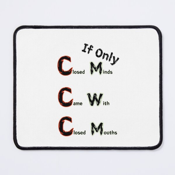 Item preview, If Only Closed Minds Came With Closed Mouths designed and sold by SPYG.