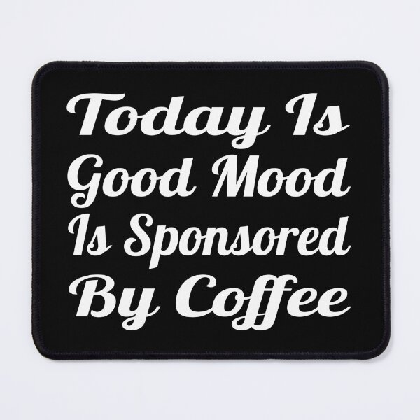 Item preview, Today's Good Mood Is Sponsored By Coffee Typography Food Quote in Vintage Style - Funny designed and sold by Vasabi88.