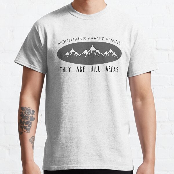 Mountains aren't funny Classic T-Shirt