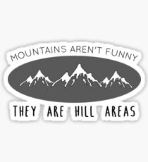 Mountains aren't funny Sticker