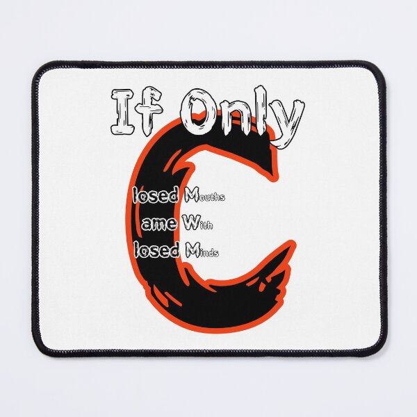 Item preview, If Only Closed Minds Came With Closed Mouths designed and sold by SPYG.